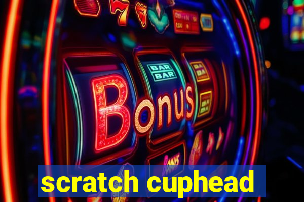 scratch cuphead