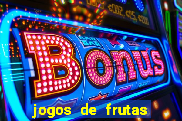 jogos de frutas para ganhar dinheiro
