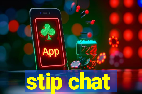 stip chat
