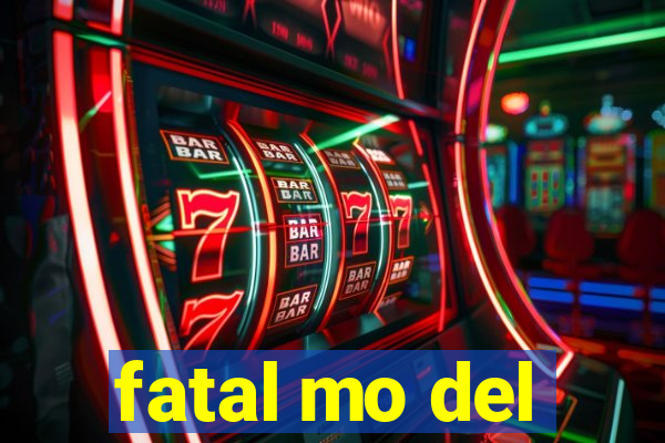fatal mo del