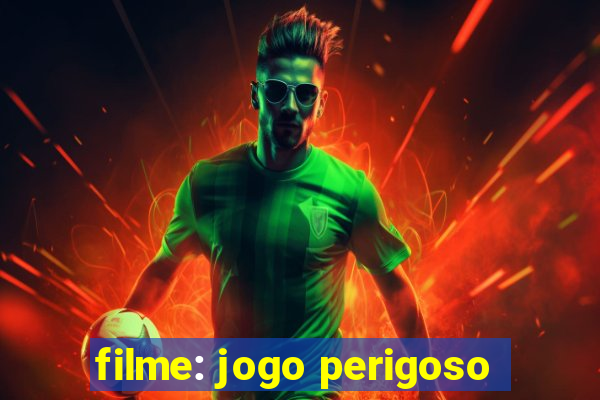 filme: jogo perigoso