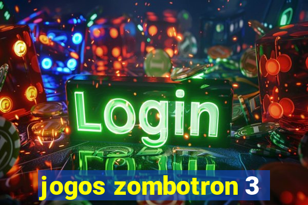 jogos zombotron 3