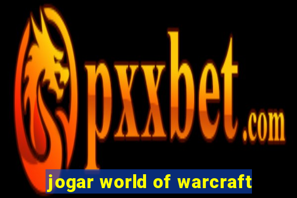jogar world of warcraft