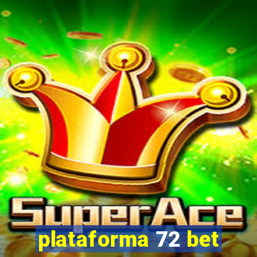 plataforma 72 bet
