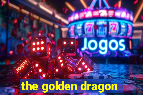the golden dragon