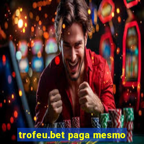 trofeu.bet paga mesmo