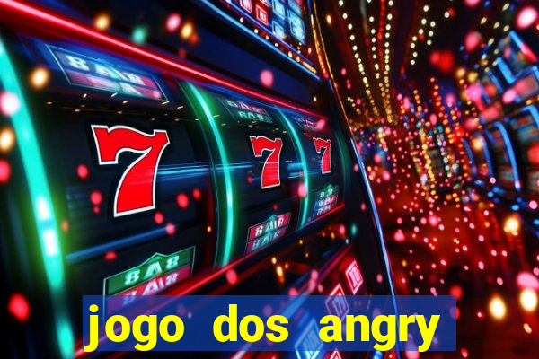 jogo dos angry birds rio