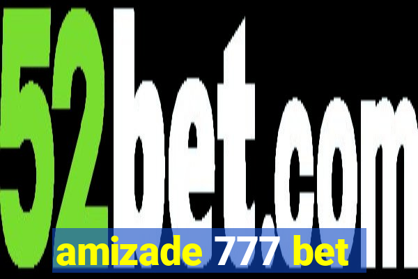 amizade 777 bet