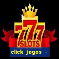 click jogos - ganhar dinheiro