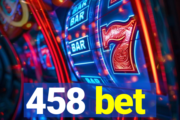 458 bet