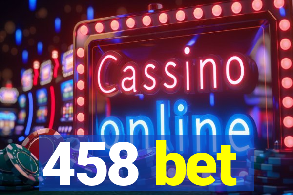 458 bet