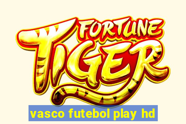 vasco futebol play hd
