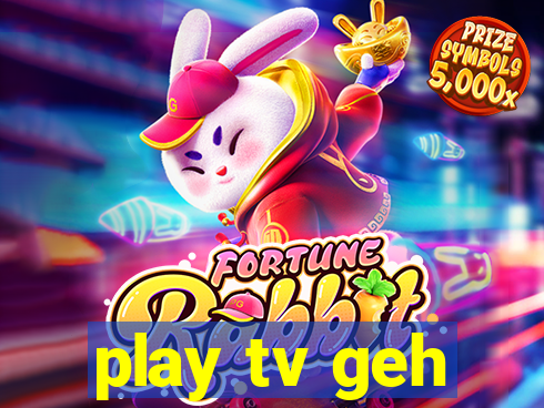 play tv geh