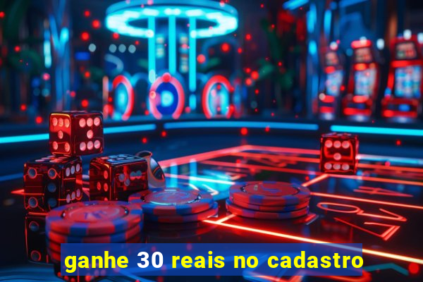 ganhe 30 reais no cadastro