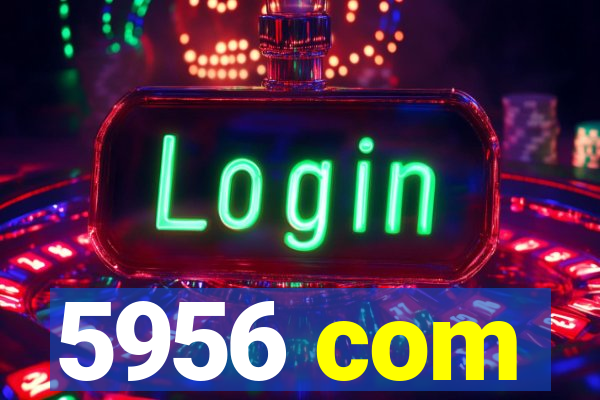 5956 com
