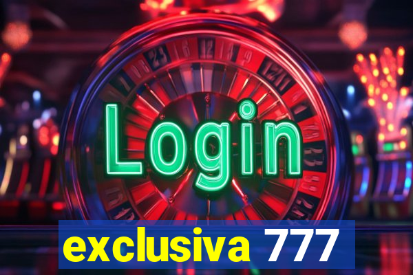 exclusiva 777