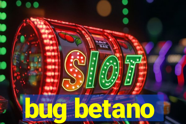 bug betano