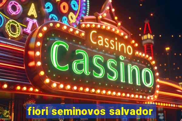 fiori seminovos salvador