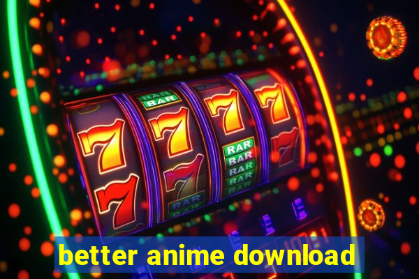 better anime download