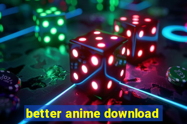 better anime download