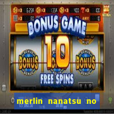 merlin nanatsu no taizai morre