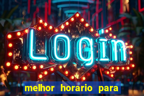 melhor horario para jogar bet7k