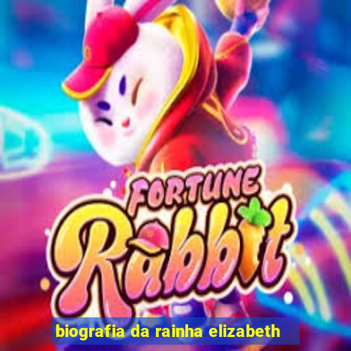 biografia da rainha elizabeth