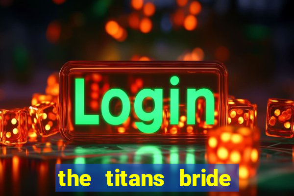 the titans bride cap 1