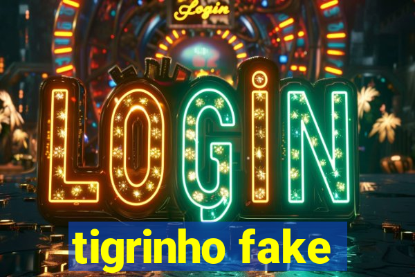 tigrinho fake