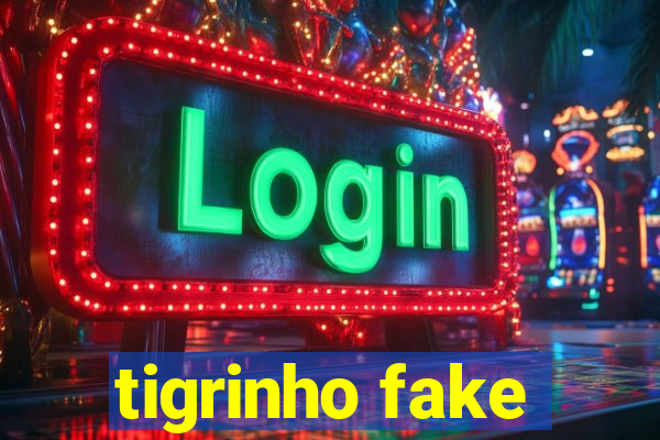 tigrinho fake
