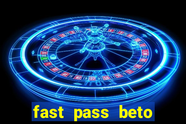 fast pass beto carrero valor