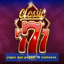 jogos que pagam 10 centavos