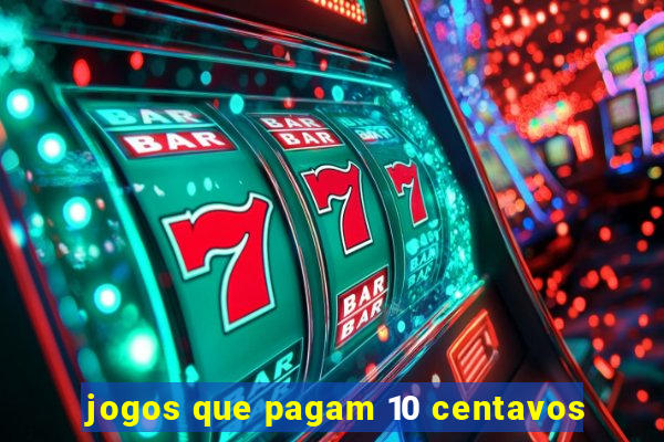 jogos que pagam 10 centavos