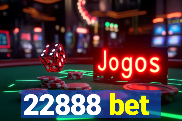 22888 bet