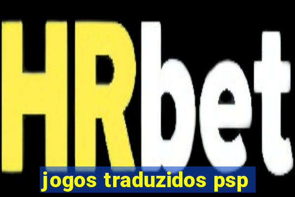 jogos traduzidos psp