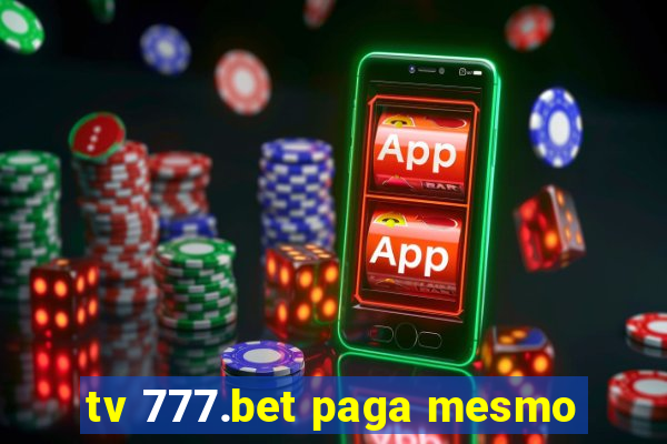 tv 777.bet paga mesmo
