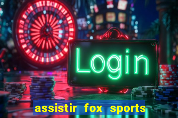 assistir fox sports 2 ao vivo