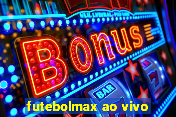 futebolmax ao vivo