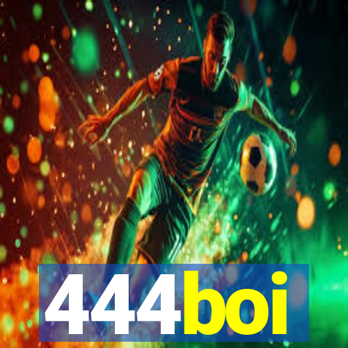 444boi