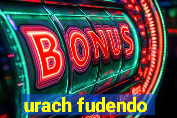 urach fudendo