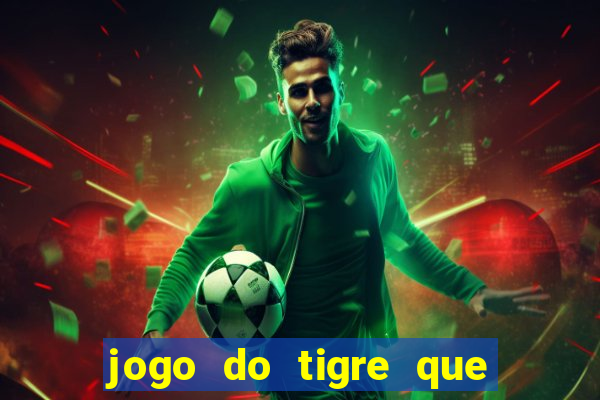 jogo do tigre que paga dinheiro de verdade