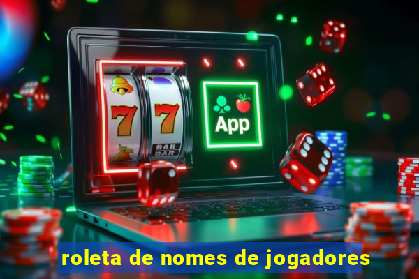 roleta de nomes de jogadores