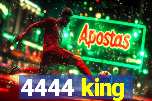 4444 king
