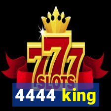 4444 king