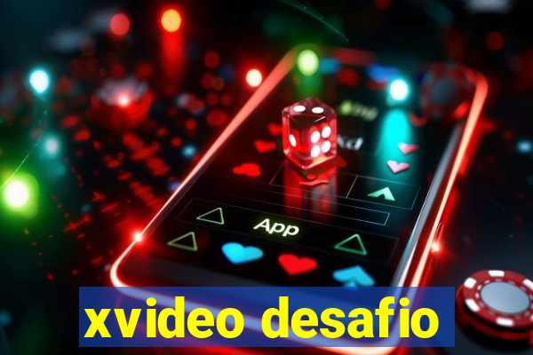 xvideo desafio
