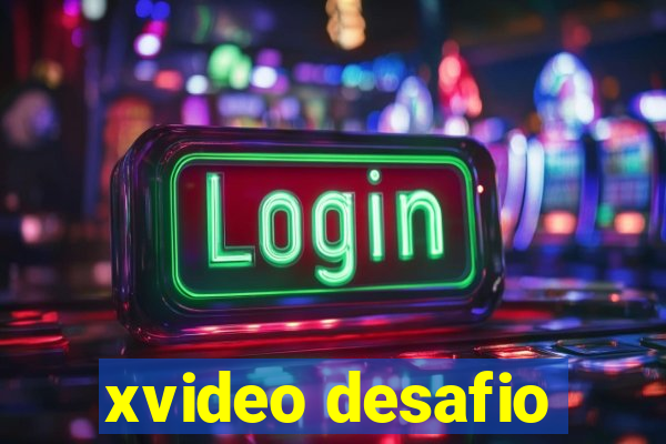 xvideo desafio