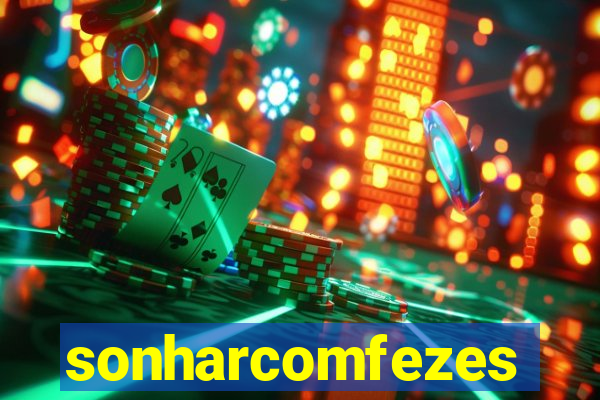 sonharcomfezes