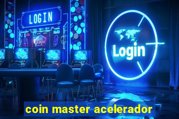 coin master acelerador