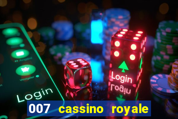 007 cassino royale filme completo em portugues