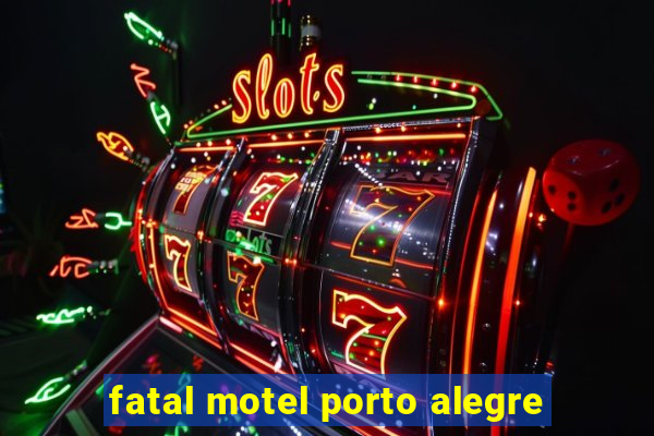 fatal motel porto alegre